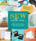 Image for Sew With Me: 60 Fun &amp; Easy Projects to Make Your Own Fabulous Decor and Accessories