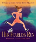Image for Her Fearless Run : Kathrine Switzer&#39;s Historic Boston Marathon