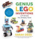 Image for Genius LEGO inventions with bricks you already have  : 40 new robots, vehicles, contraptions, gadgets, games and other STEM projects with real moving parts