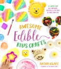 Image for Awesome Edible Kids Crafts: 75 Super-Fun All-Natural Projects for Kids to Make and Eat