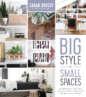 Image for Big Style in Small Spaces: Easy DIY Projects to Add Designer Details to Your Apartment, Condo or Urban Home