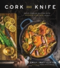 Image for Cork and Knife: Build Complex Flavors With Bourbon, Wine, Beer and More