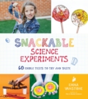 Image for Snackable science experiments for kids  : 60 edible tests to try and taste