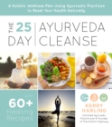 Image for 25-Day Ayurveda Cleanse: A Holistic Wellness Plan Using Ayurvedic Practices to Reset Your Health Naturally
