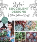 Image for Stylish Succulent Designs: &amp; Other Botanical Crafts