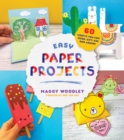 Image for Easy Paper Projects: 60 Crafts You Can Wear, Gift, Use and Admire