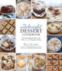 Image for Weeknight Dessert Cookbook: 80 Irresistible Recipes With Only 5 to 15 Minutes of Prep
