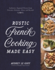 Image for Rustic French Cooking Made Easy: Authentic, Regional Flavors from Provence, Brittany, Alsace and Beyond