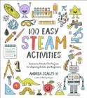 Image for 100 Easy STEAM Activities: Awesome Hands-On Projects for Aspiring Artists and Engineers