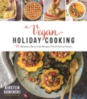 Image for Vegan holiday cooking  : 60 meatless, dairy-free recipes full of festive flavors