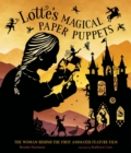 Image for Lotte&#39;s magical paper puppets  : the woman behind the first animated feature film