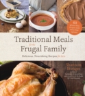 Image for Traditional Meals for the Frugal Family: Delicious, Nourishing Recipes for Less
