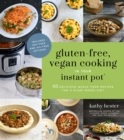 Image for Gluten-free, vegan cooking in your Instant Pot  : 65 delicious whole food recipes for a plant-based diet