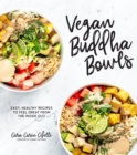 Image for Vegan Buddha bowls  : easy, healthy recipes that make you feel great from the inside out
