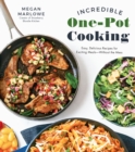 Image for Incredible One-Pot Cooking: Easy, Delicious Recipes for Exciting Meals Without the Mess