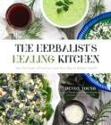 Image for The herbalist&#39;s healing kitchen  : use the power of food to cook your way to better health