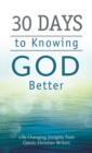 Image for 30 Days to Knowing God Better: Life-Changing Insights from Classic Christian Writers