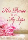 Image for His Praise Is on My Lips