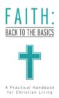 Image for Faith: Back to the Basics: A Practical Handbook for Christian Living