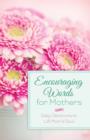 Image for Encouraging Words for Mothers: Daily Devotions to Lift Mom&#39;s Soul