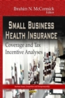 Image for Small business health insurance  : coverage &amp; tax incentive analyses