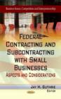 Image for Federal contracting &amp; subcontracting with small businesses  : aspects &amp; considerations