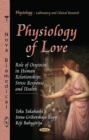 Image for Physiology of love  : role of oxytocin in human relationships, stress response &amp; health