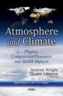 Image for Atmosphere and climate  : physics, composition/dynamics and health impacts