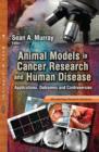 Image for Animal models in cancer research &amp; human disease  : applications, outcomes &amp; controversies
