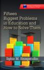 Image for Fifteen biggest problems in education and how to solve them