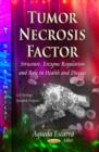 Image for Tumor necrosis factor  : structure, enzyme regulation &amp; role in health &amp; disease