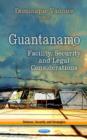 Image for Guantanamo  : facility, security &amp; legal considerations