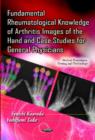 Image for Fundamental Rheumatological Knowledge of Arthritis Images of the Hand &amp; Case Studies for General Physicians