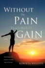 Image for Without The Pain There&#39;s Much To Gain