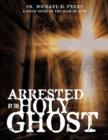 Image for Arrested by the Holy Ghost