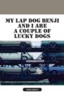 Image for My Lap Dog Benji and I Are a Couple of Lucky Dogs