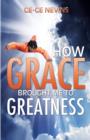 Image for How Grace Brought Me to Greatness