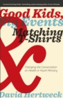Image for Good kids, big events, and matching t-shirts: changing the conversation on health in youth ministry