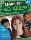 Image for Ready, Set, Go Green!, Grades 4 - 5: Eco-Friendly Activities for School and Home