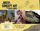 Image for The big bad world of concept art for video games  : an insider&#39;s guide for students