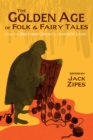 Image for The golden age of folk and fairy tales  : from the Brothers Grimm to Andrew Lang