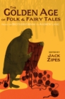 Image for The golden age of folk &amp; fairy tales  : from the Brothers Grimm to Andrew Lang