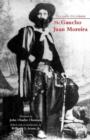 Image for The Gaucho Juan Moreira : True Crime in Nineteenth-Century Argentina