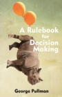 Image for A Rulebook for Decision Making