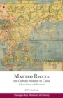 Image for Matteo Ricci and the Catholic mission to China, 1583-1610  : a short history with documents