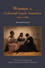 Image for Women in Colonial Latin America, 1526 to 1806 : Texts and Contexts