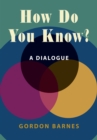 Image for How Do You Know? : A Dialogue