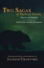 Image for Two Sagas of Mythical Heroes : Hervor and Heidrek and Hrolf Kraki and His Champions