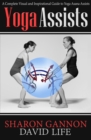Image for Yoga Assists : A Complete Visual and Inspirational Guide to Yoga Asana Assists