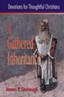 Image for Gathered Inheritance: Devotions for Thoughtful Christians